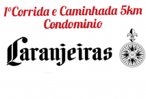 1ª CORRIDA E CAMINHADA 5KM CONDOMINIO LARANJEIRAS