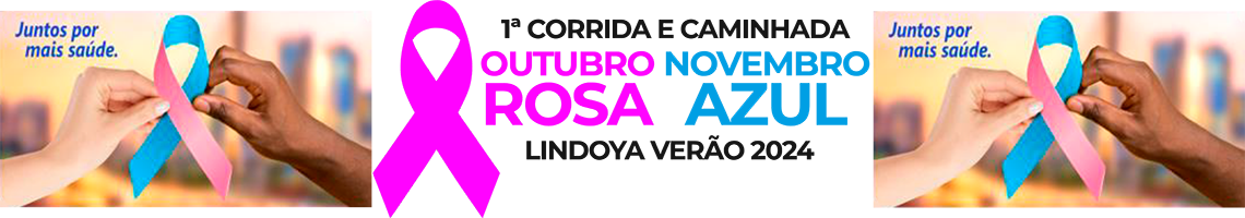 1ª CORRIDA E CAMINHADA OUTUBRO ROSA NOVEMBRO AZUL LINDOYA VERÃO